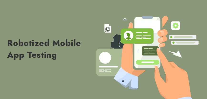 Automated vs Manual Mobile App Testing Robotized Mobile App Testing