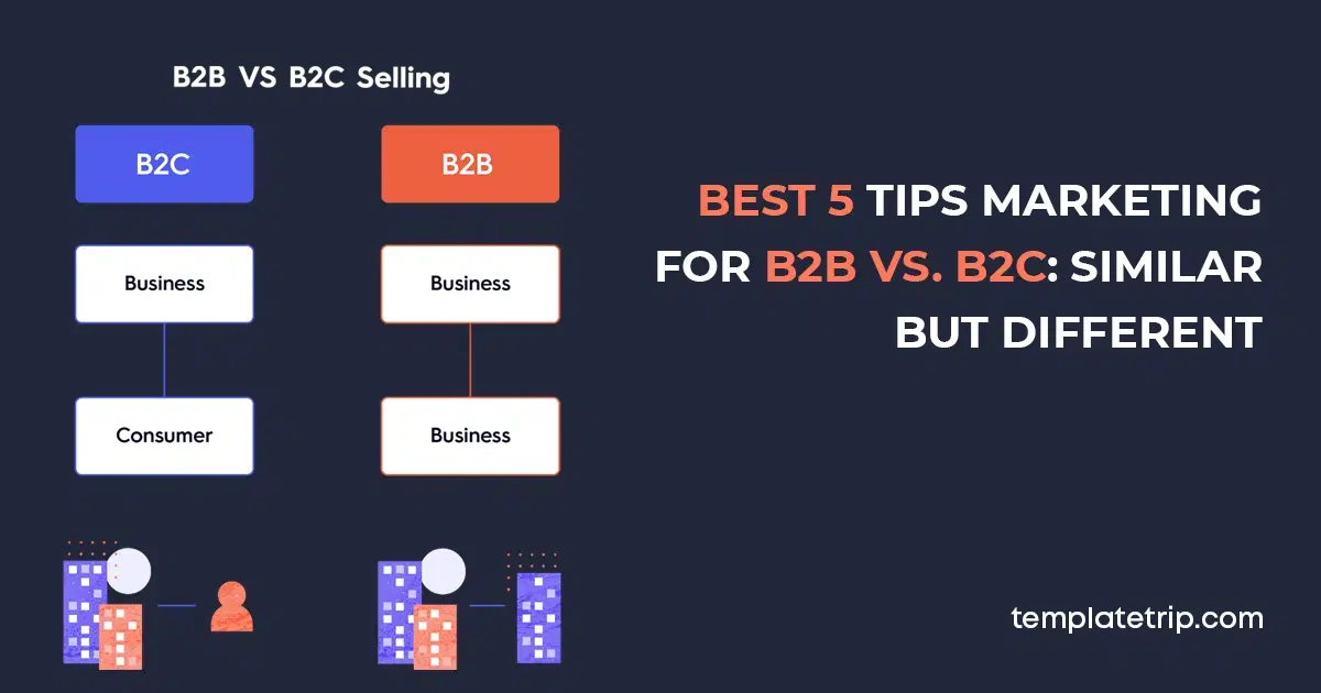 Los 5 mejores consejos de marketing para B2B frente a B2C: similares pero diferentes