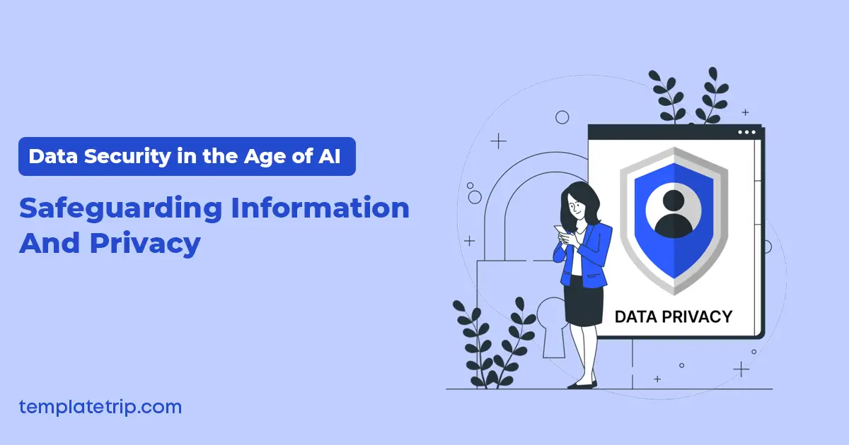Data Security in the Age of AI: Safeguarding Information and Privacy