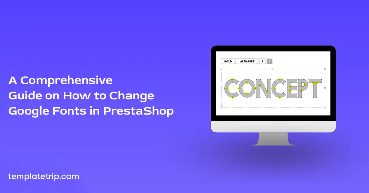 A Comprehensive Guide on How to Change Google Fonts in PrestaShop