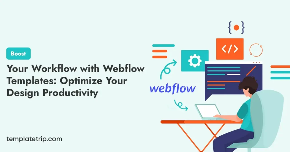 Boost Workflow With Webflow Templates: Optimize Your Design
